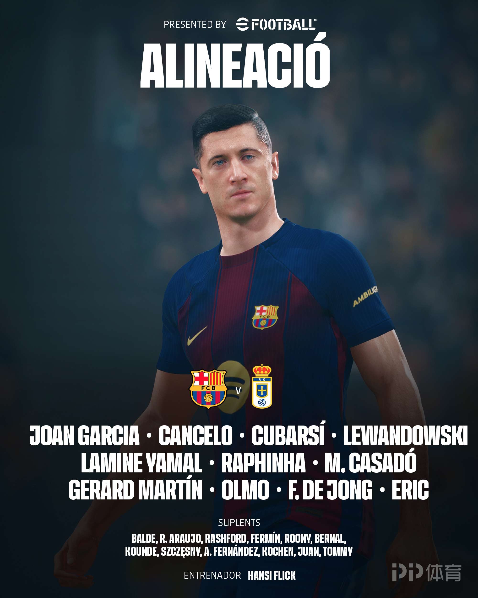 巴萨vs皇家奥维耶多:亚马尔、拉菲尼亚先发,坎塞洛出战