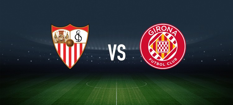 塞维利亚vs赫罗纳：阿斯皮利奎塔、古德利首发，勒马尔、布林德出战