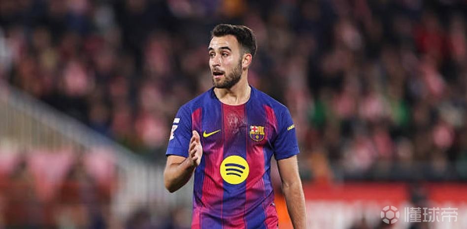 埃里克：我来巴萨后就未怀疑过自己能力；想随西班牙踢世界杯