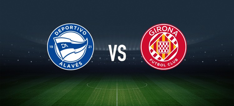 阿拉维斯vs赫罗纳：阿莱尼亚、洪尼-奥托首发，维特塞尔、勒马尔出战